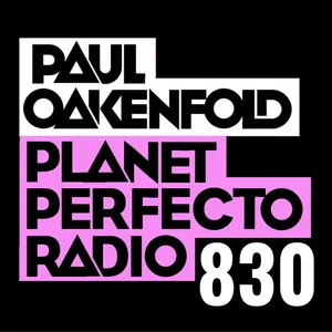 Planet Perfecto Podcast 830 ft. Paul Oakenfold