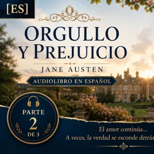 [ES] Orgullo y prejuicio — Jane Austen | Parte 2 de 3