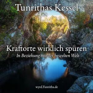 Kraftorte wirklich spüren – In Beziehung mit der beseelten Welt