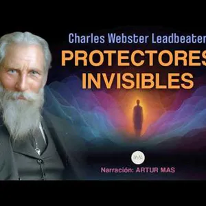 Protectores Invisibles de Charles W. Leadbeater (Los Ayudantes del Plano Astral) Audiolibro Completo