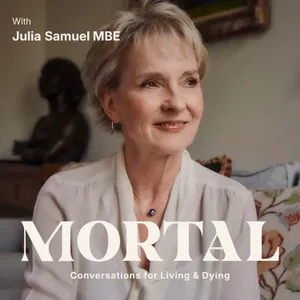 Grief expert Julia Samuel: ‘Have the conversations well before anyone is ill’ - Why We Need to Talk about Death