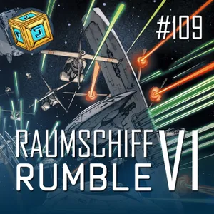 #109 | Raumschiff Rumble – Episode VI