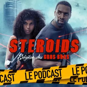STEROIDS - LE PODCAST : SHADOW FORCE