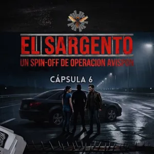 Spin off EL SARGENTO Cápsula 6