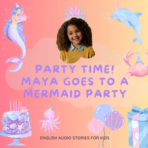 Maya Goes to a Mermaid Party 🧜‍♀️ English Audio Stories for Kids