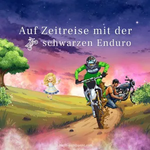 Entspannungsgeschichte für Erwachsene & Kinder - Auf Zeitreise mit der schwarzen Enduro