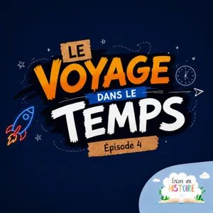 EP04 Le voyage dans le temps