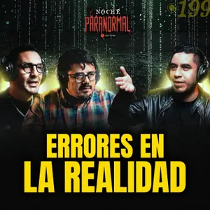 🔴PRUEBAS DE QUE VIVIMOS EN UNA SIMULACIÓN: GLITCHES, EXPERIMENTOS Y ENTIDADES #NP199 🔴