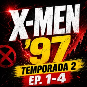 X-Men '97, Temporada 2 | Episodios 1 a 4: Review y por qué Marvel ahora está en un gran problema