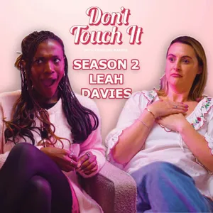 S2 Ep8: Behind The Mic, Into Motherhood and Diversity – Don’t Touch It | Leah Davis
