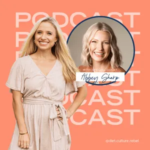228. Abbey Sharp’s Take on Diet Trends, SkinnyTok, and Healing Your Relationship with Food