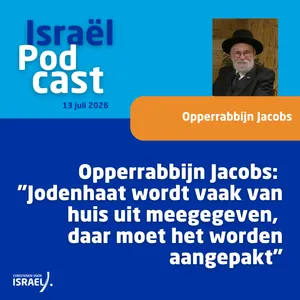 Podcast 13 juli • Opperrabbijn Jacobs: "Jodenhaat wordt vaak van huis uit meegegeven, daar moet het worden aangepakt"