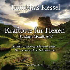 Kraftorte für Hexen - Wo Magie lebendig wird
