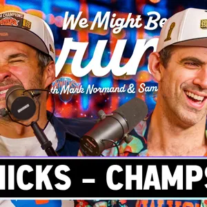 Knicks Fever! - Sam Morril & Mark Normand - We Might Be Drunk Podcast