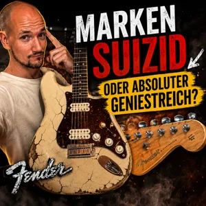 #190 - Marken Suizid oder absoluter Geniestreich? Begeht Fender absichtlich Selbstmord an der eigenen Marke?