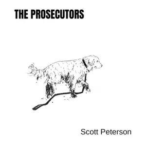 The Prosecutors - Case File Revisited: Scott Peterson 3