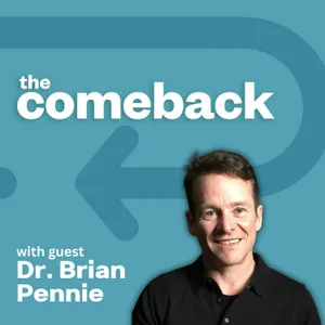 The Comeback with Dr. Brian Pennie