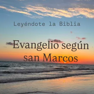 48. Evangelio según san Marcos | Leyéndote la Biblia