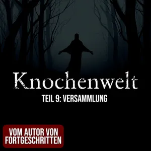 Knochenwelt 09: Versammlung | Horror Hörgeschichte zum Einschlafen | Hörbuch Horror | Creepypasta | Gruselgeschichte