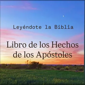 51. Libro de los Hechos de los Apóstoles | Leyéndote la Biblia