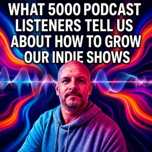 What 5,000 Podcast Listeners Just Told Us About Indie Show Growth