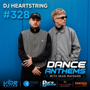 Dance Anthems 328 - [DJ Heartstring Guest Mix] - 18th July 2026