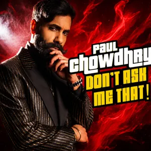 Paul Chowdhry Don't Ask Me That!