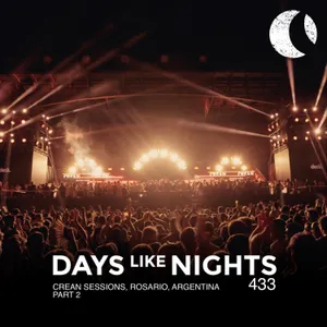 DAYS like NIGHTS 433 - Crean Sessions, Rosario, Argentina - Part 2