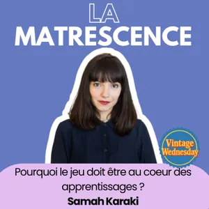 VINTAGE WEDNESDAY - Pourquoi le jeu doit être au coeur de l'apprentissage des enfants ? Dr Samah Karaki