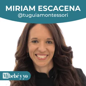 Montessori: en qué consiste esta pedagogía y cómo aplicarla en casa, con Miriam Escacena.