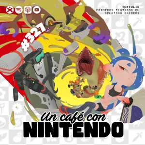 Podcast #327 | Nuestros primeros tintazos en Splatoon Raiders