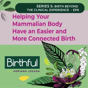 Helping Your Mammalian Body (and Baby!) Have an Easier and More Connected Birth, with Dr. Sarah Buckley