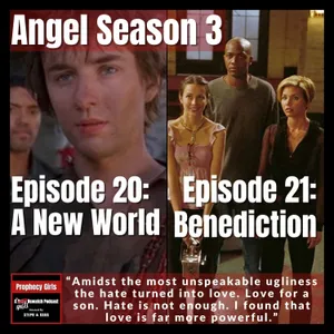 Angel S3E20: “A New World” & S3E21: “Benediction”