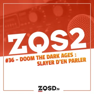 ZQSDeux #36 - Doom The Dark Ages : Slayer d'en parler
