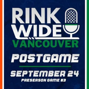 RINK WIDE POSTGAME: Vancouver Canucks vs Edmonton Oilers | Preseason Game #3  - Sep. 24, 2026
