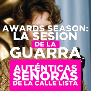Award Season: la Sesión de la Guarra (con Carrera de Arrastre)