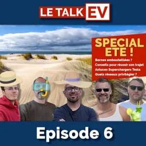 [TalkEV] Ep6 26/07 : spécial été ! Embouteillages aux bornes ? Conseils et astuces pour voyager !