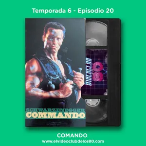 06x20 - El Videoclub de los 80 - Comando
