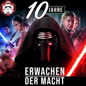 #128 – 10 Jahre Episode VII – Das Erwachen der Macht