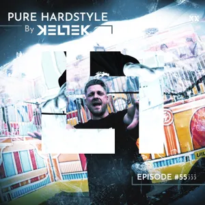 KELTEK | Pure Hardstyle | Episode 055