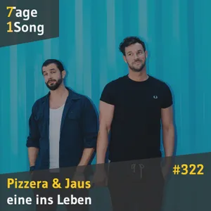#322 Pizzera & Jaus – eine ins Leben
