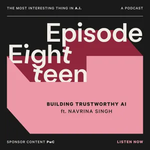 Building Trustworthy AI - with Nicholas Thompson and Navrina Singh