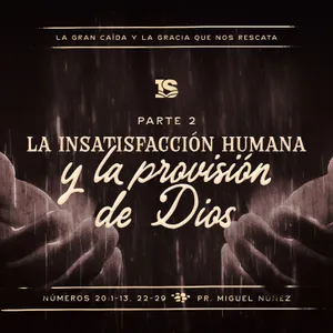 La insatisfacción humana y la provisión de Dios (segunda parte)