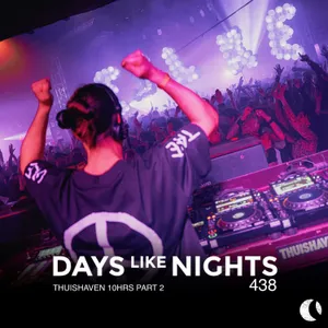DAYS like NIGHTS 438 - Thuishaven 10HRS, Part 2