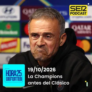 Hora 25 Deportes | La Champions antes del Clásico