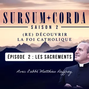 Les sacrements : Sursum Corda S02 Épisode 2