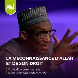 [La médecine des coeurs] ⁠La méconnaissance d’Allah et de Son droit