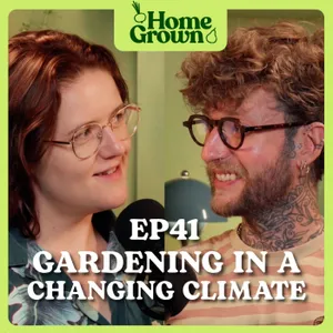 S1 Ep 41: Gardening in a Changing Climate: How to Future-Proof Your Garden