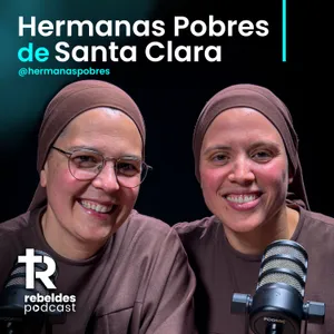 21. Dejaron todo para perderse en Dios: Hermanas Pobres