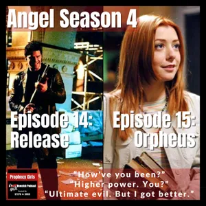 Angel S4E14: “Release” & S4E15: “Orpheus”